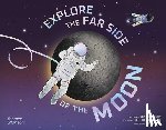 Jacoby, Jenny - Explore the Far Side of the Moon