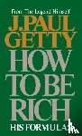 Getty, J. Paul - How to Be Rich