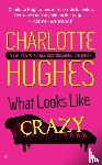 Hughes, Charlotte - What Looks Like Crazy