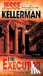 Kellerman, Jesse - The Executor: A Thriller