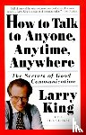 King, Larry, Gilbert, Bill - How to Talk to Anyone, Anytime, Anywhere
