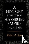 Kann, Robert A. - A History of the Habsburg Empire, 1526-1918