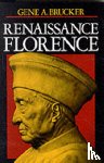 Brucker, Gene A. - Renaissance Florence, Updated edition