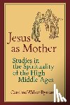 Bynum, Caroline Walker - Jesus as Mother
