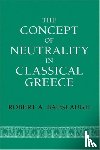 Bauslaugh, Robert A. - The Concept of Neutrality in Classical Greece