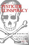 Bosch, Robert Van Den - The Pesticide Conspiracy