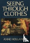 Hollander, Anne - Seeing Through Clothes