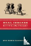 Garroutte, Eva - Real Indians