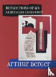 Berger, Arthur - Reflections of an American Composer