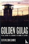 Gilmore, Ruth Wilson - Golden Gulag