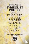  - French Symbolist Poetry, 50th Anniversary Edition, Bilingual Edition