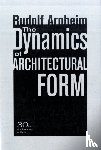 Arnheim, Rudolf - The Dynamics of Architectural Form, 30th Anniversary Edition
