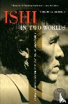 Kroeber, Theodora - Ishi in Two Worlds, 50th Anniversary Edition