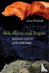 Whitfield, Susan - Silk, Slaves, and Stupas