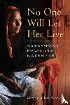 Snell-Rood, Claire - No One Will Let Her Live