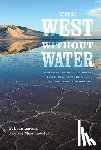 Ingram, B. Lynn, Malamud-Roam, Frances - The West without Water