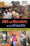 Wyrod, Robert - AIDS and Masculinity in the African City