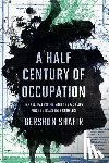 Shafir, Gershon - A Half Century of Occupation