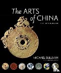 Sullivan, Michael, Vainker, Shelagh - The Arts of China, Sixth Edition, Revised and Expanded