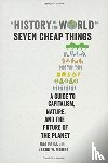 Raj Patel, Jason W. Moore - A History of the World in Seven Cheap Things