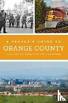 Lewinnek, Elaine, Arellano, Gustavo, Dang, Thuy Vo - A People's Guide to Orange County