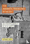 Smith, Katherine - The Accidental Possibilities of the City