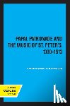Reynolds, Christopher Alan - Papal Patronage and the Music of St. Peter's, 1380–1513