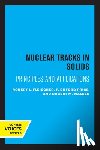 Fleischer, Robert L., Price, P. Buford, Walker, Robert M. - Nuclear Tracks in Solids