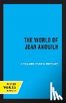 Pronko, Leonard C. - The World of Jean Anouilh