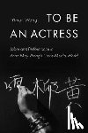 Wang, Yiman - To Be an Actress