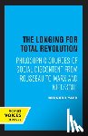 Yack, Bernard - The Longing for Total Revolution