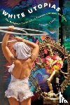 Lucia, Amanda J. - White Utopias