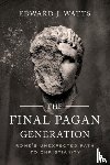 Watts, Edward J. - The Final Pagan Generation