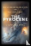 Pyne, Stephen J. - The Pyrocene