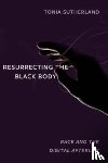 Sutherland, Tonia - Resurrecting the Black Body