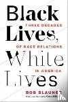 Blauner, Bob - Black Lives, White Lives
