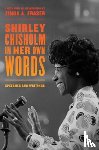 Chisholm, Shirley - Shirley Chisholm in Her Own Words