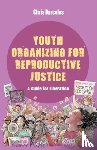 Barcelos, Chris - Youth Organizing for Reproductive Justice