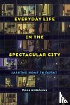 AlMutawa, Rana - Everyday Life in the Spectacular City