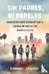Canizales, Stephanie L - Sin Padres, Ni Papeles