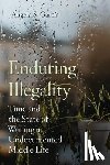 Garcia, Angela S. - Enduring Illegality