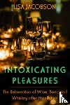 Jacobson, Lisa - Intoxicating Pleasures
