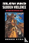 Hyra, Derek - Slow and Sudden Violence