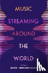 Hesmondhalgh, David - Music Streaming around the World