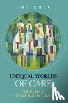 Zhou, Amy - Unequal Worlds of Care