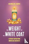 Flores, Glenda M. - The Weight of the White Coat