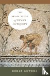 Gowers, Emily - The Small Stuff of Roman Antiquity