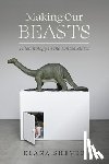 Shever, Elana - Making Our Beasts