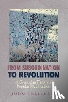 Chalcraft, John - From Subordination to Revolution