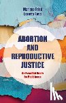 Fried, Marlene Gerber, Ross, Loretta J. - Abortion and Reproductive Justice
